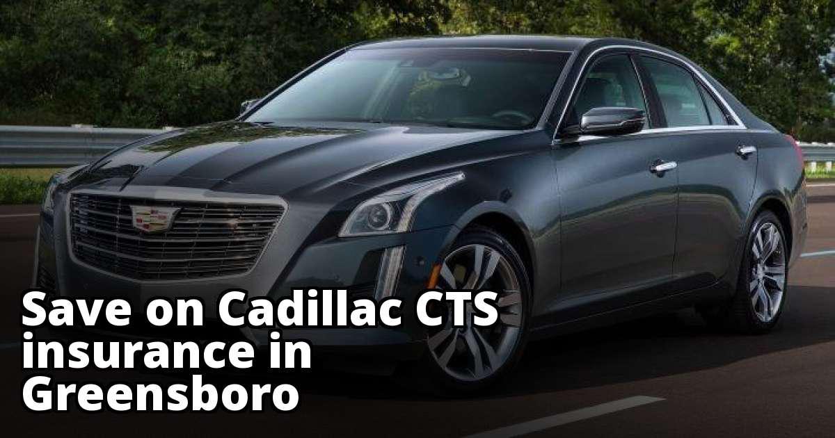 Best Rates for Cadillac CTS Insurance in Greensboro, NC