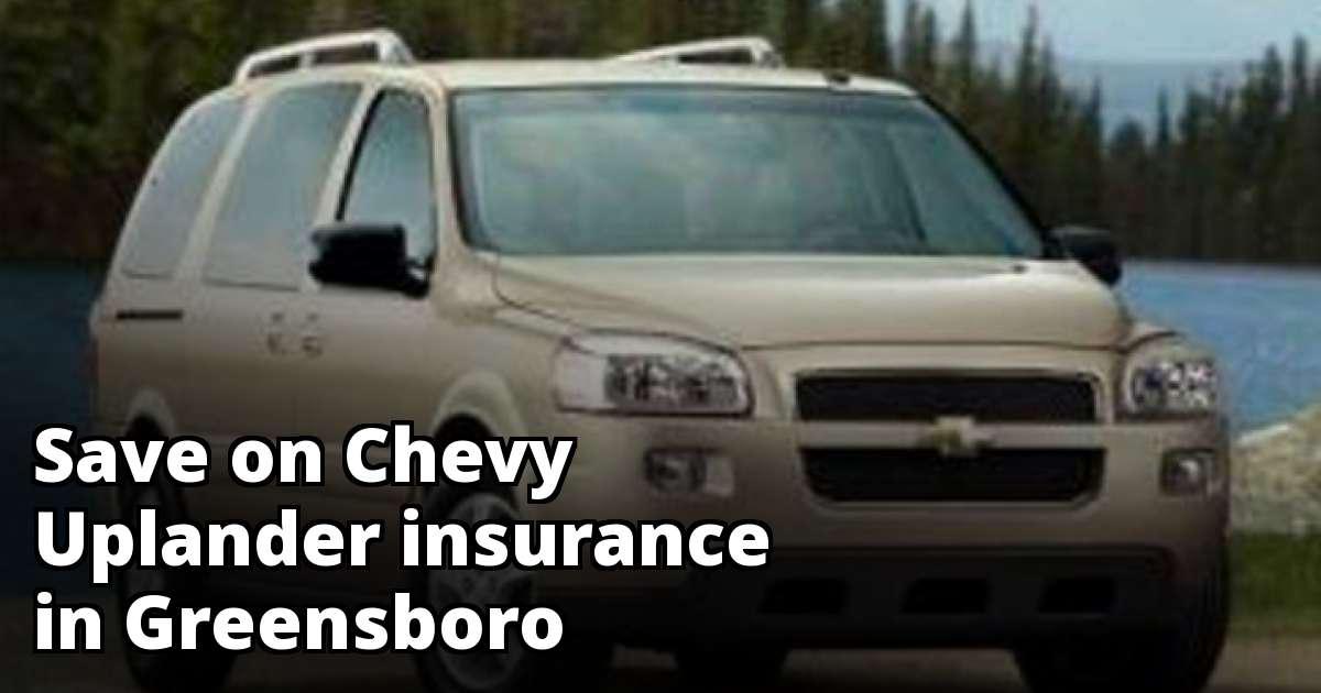 Find Cheaper Chevy Uplander Insurance in Greensboro, NC