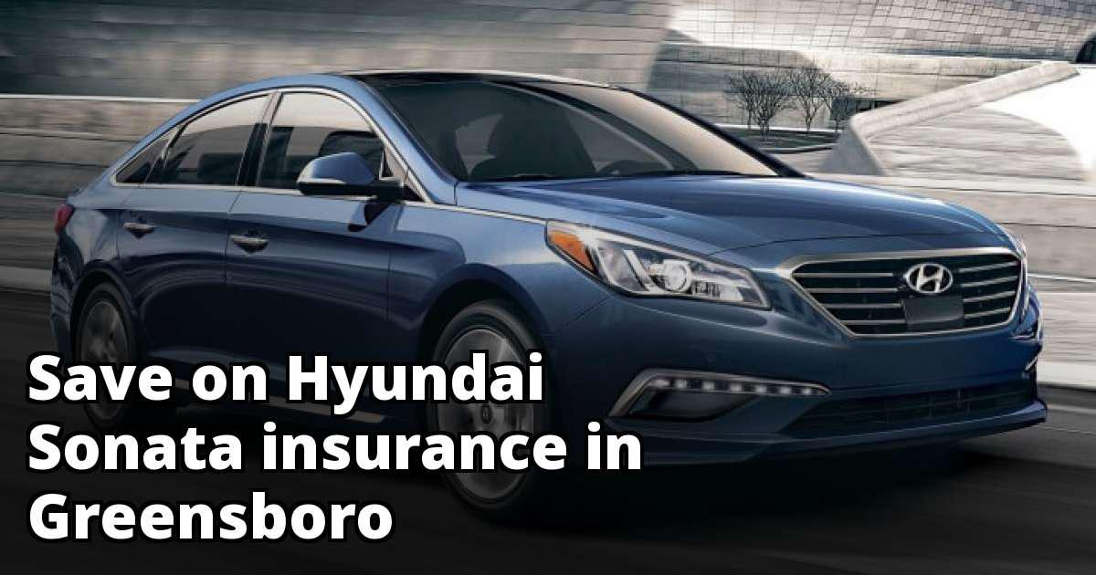 Greensboro North Carolina Hyundai Sonata Insurance Quotes