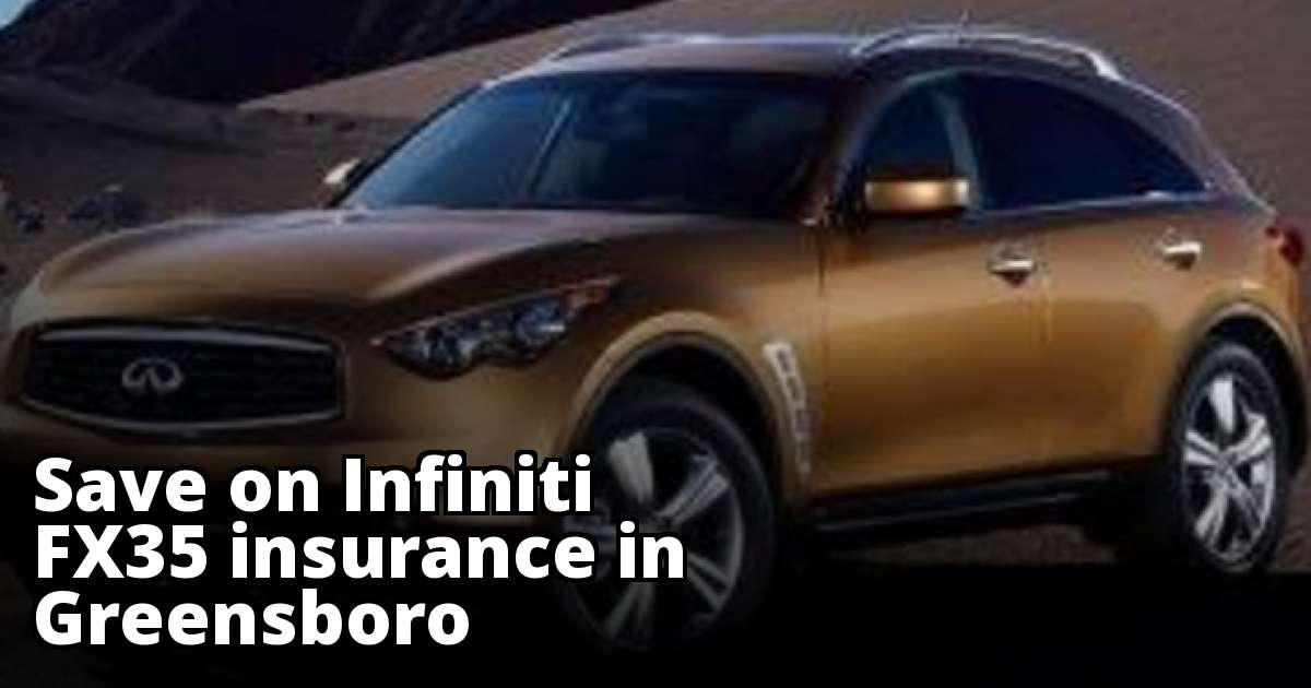 Compare Infiniti FX35 Insurance Quotes in Greensboro North