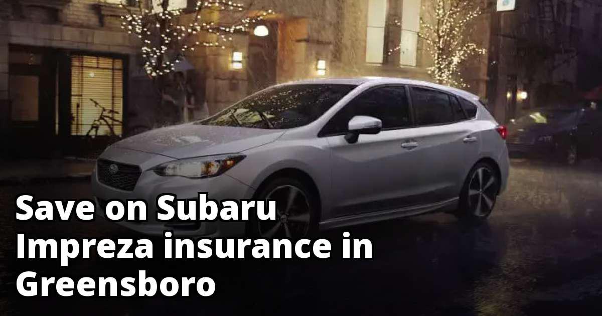 Affordable Subaru Impreza Insurance in Greensboro, NC